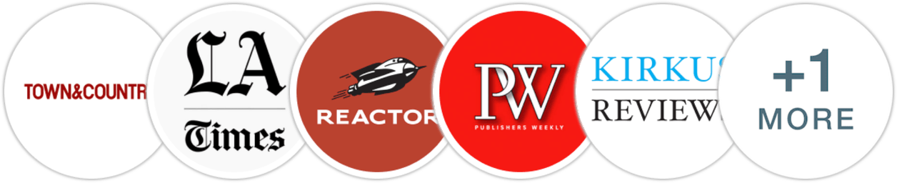 Town & Country, Los Angeles Times, Reactor, Publishers Weekly, Kirkus Reviews, Literary Hub