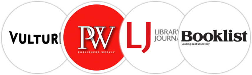 Vulture, Publishers Weekly, Library Journal, Booklist
