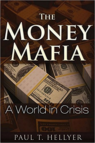 The Money Mafia by Paul T Hellyer The Money Mafia by Paul T Hellyer