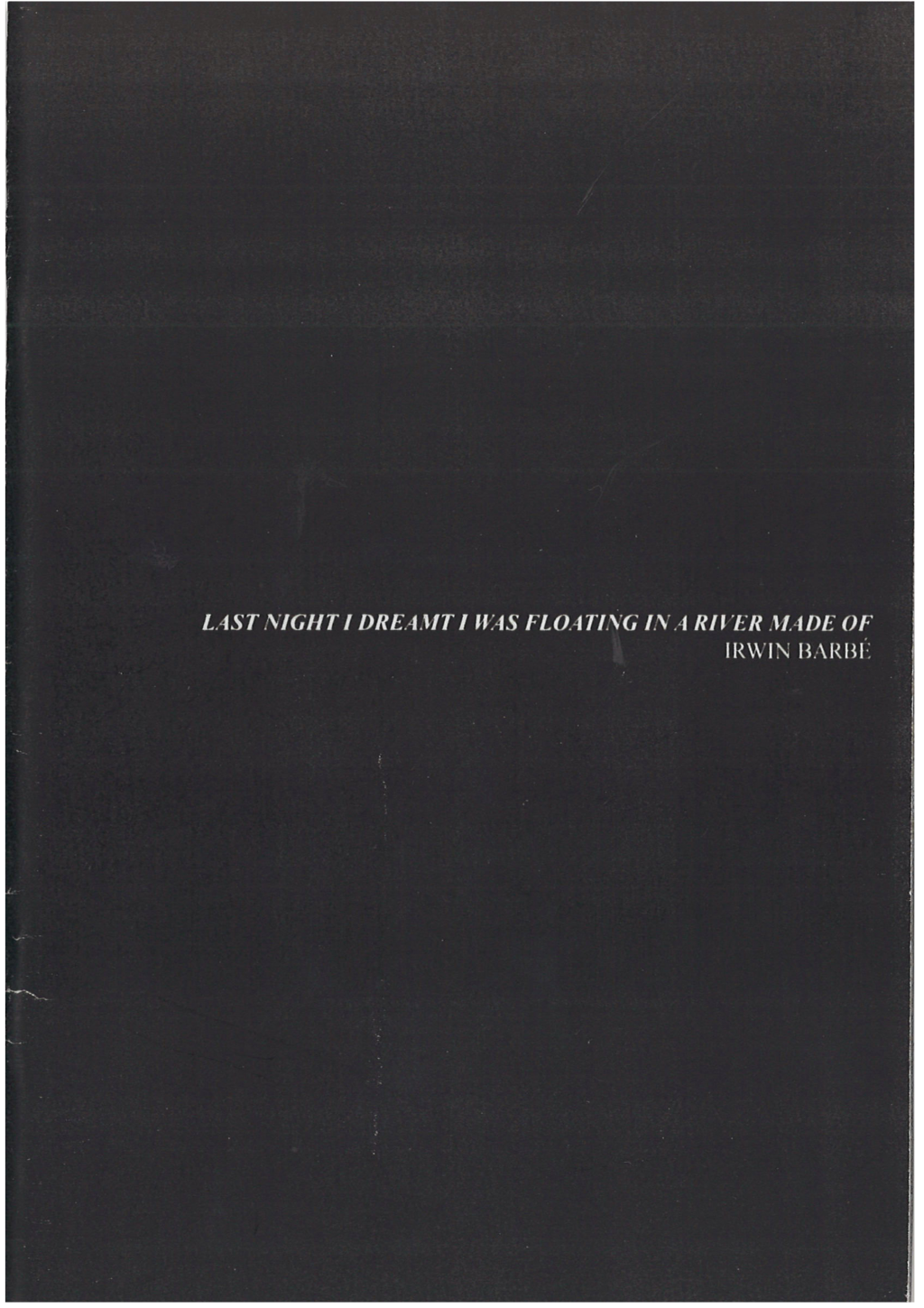 Last Night I Dreamt I Was Floating In A River Made Of - © 1991 Books