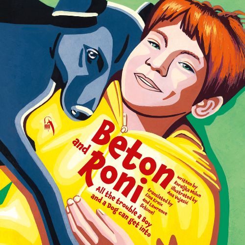 Beton and Roni. All the Trouble a Boy and a Dog Can Get into
