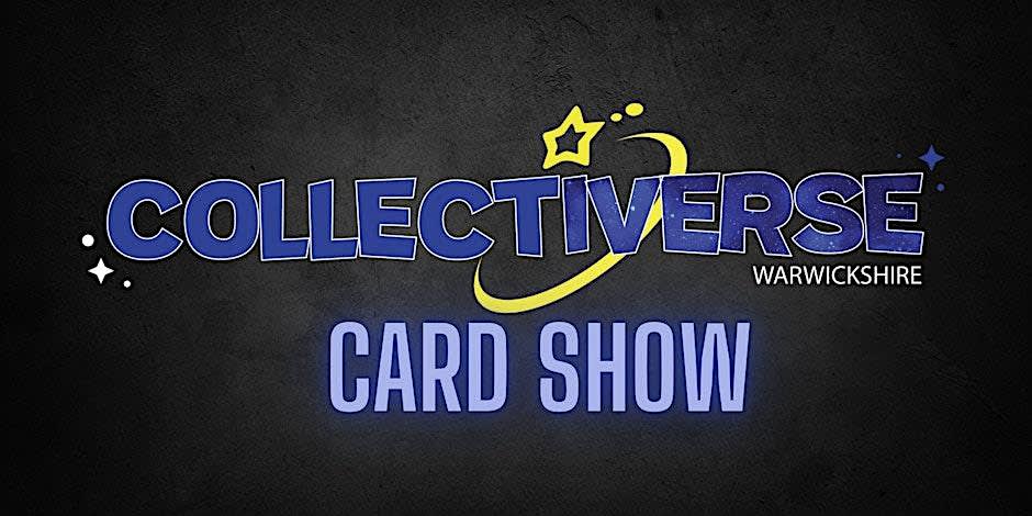 COLLECTIVERSE WARWICKSHIRE TRADING CARD SHOW 2.0 — promotion