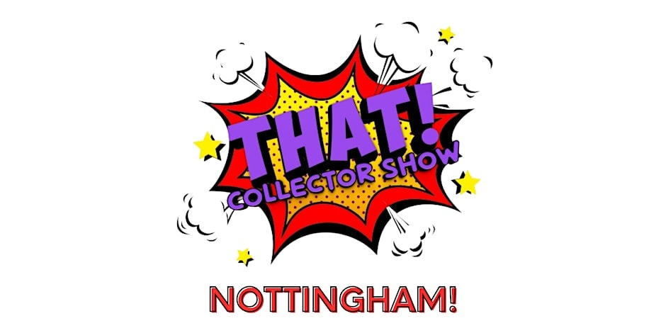 NOTTINGHAM - THAT! Collector Show — promotion