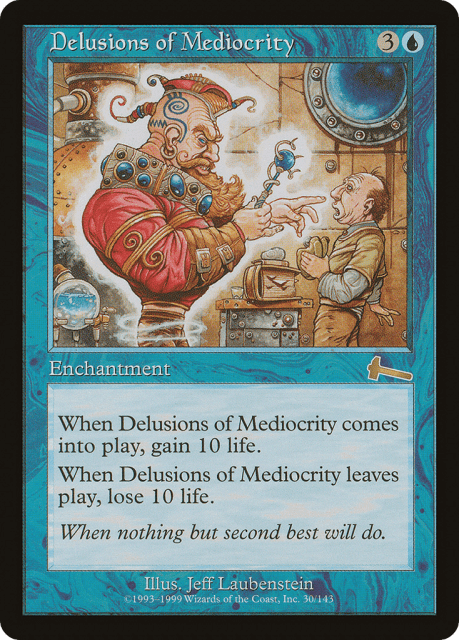 Delusions of Mediocrity (30) — Urza's Legacy
