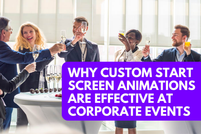 Why Custom Start Screen Animations are Effective at Corporate Events