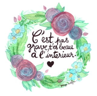 Aquarelle. Une couronne de fleurs et à l'intérieur, le messsage "C'est pas grave, t'es beau à l'intétieur".