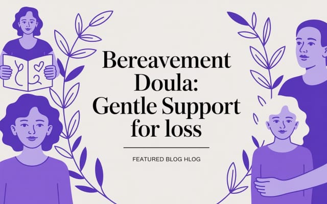 Bereavement Doula: Gentle Support for Loss
