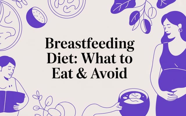 Breastfeeding Diet: What to Eat & Avoid