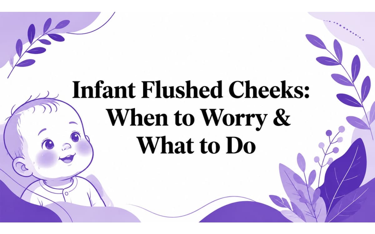 Baby's Red or Flushed Cheeks: Causes and When to Worry