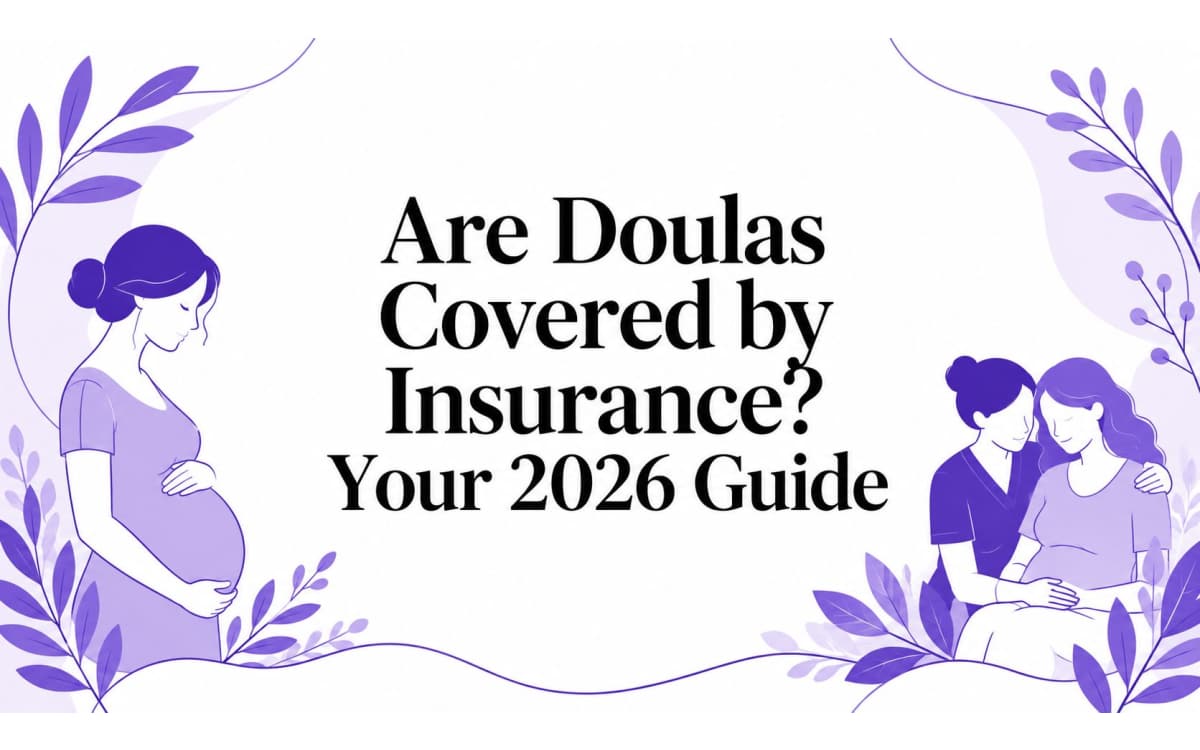 Are Doulas Covered by Insurance? Your 2026 Guide