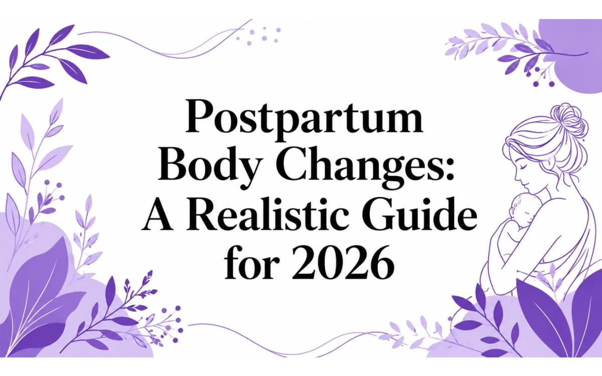 Postpartum Body Changes: A Realistic Guide for 2026