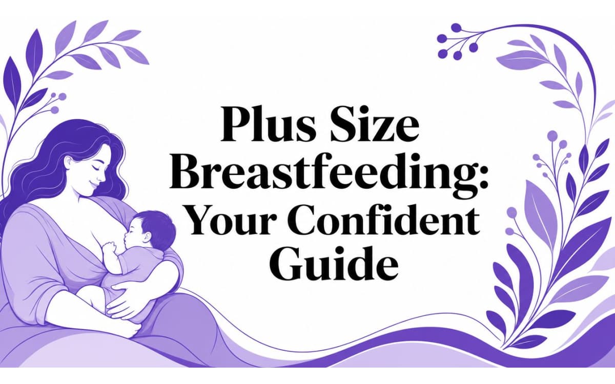 Plus Size Breastfeeding: Your Confident Guide