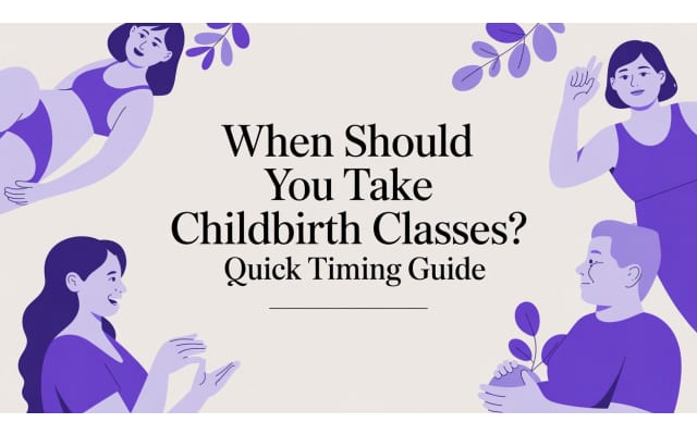 When should you take childbirth classes?