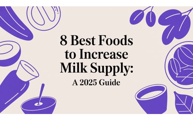 8 Essential Foods to Increase Milk Supply That Actually Work in 2026