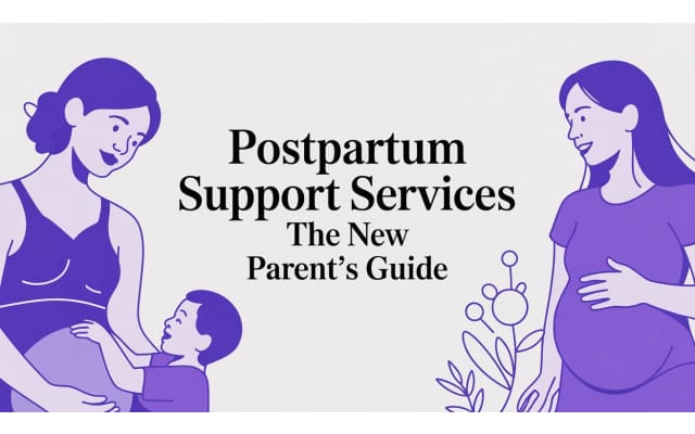 Postpartum Support Services: The New Parent's Guide