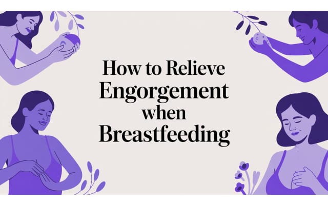 How to Relieve Engorgement When Breastfeeding