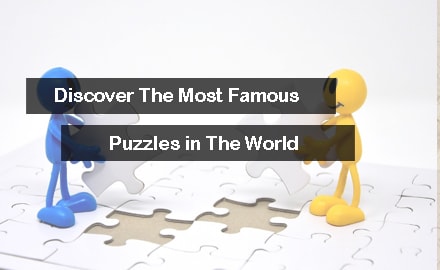 The Most Famous Puzzles in the World