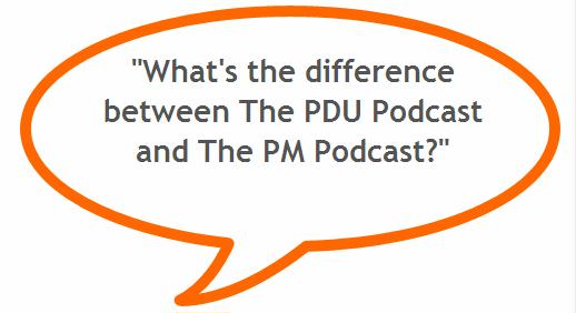 Difference between PDU Podcast and PM Podcast