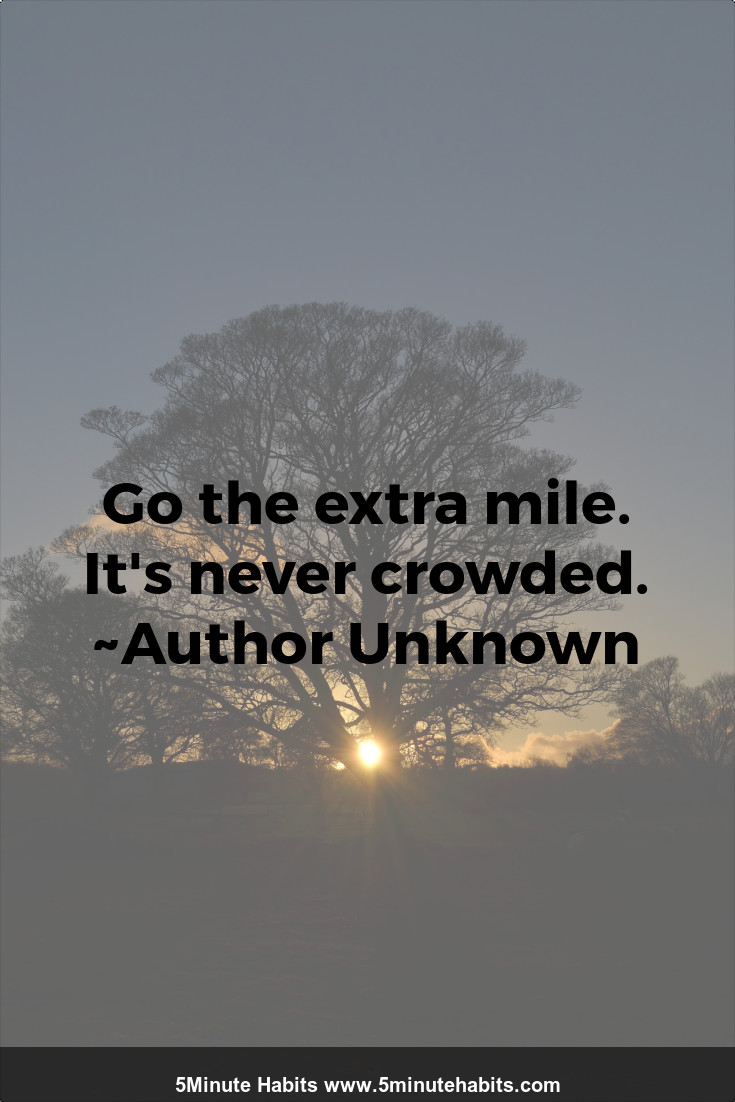 Go The Extra Mile It S Never Crowded Author Unknown 5 Minute Habits