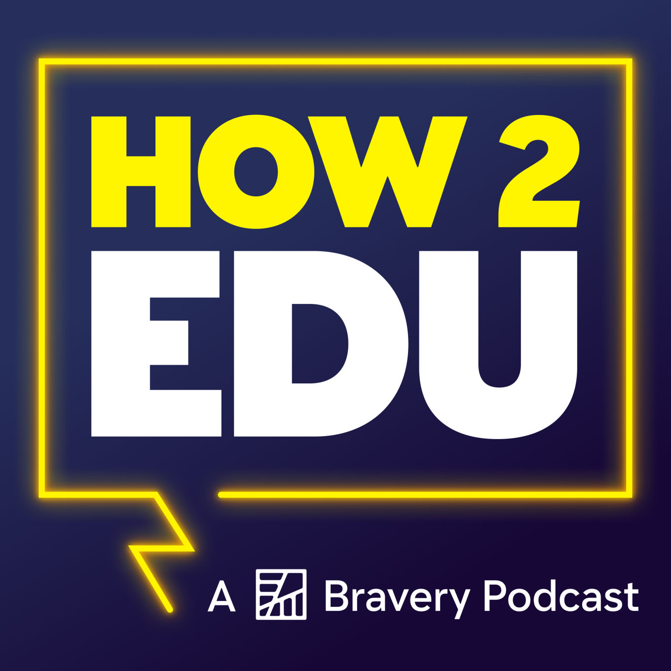 A glowing speech bubble outline surrounding the text: How 2 EDU. Below that, text reads: A Bravery Podcast