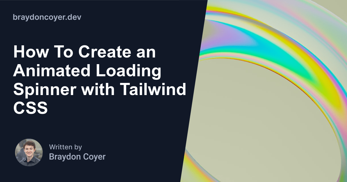 How To Create an Animated Loading Spinner with Tailwind CSS - Braydon Coyer