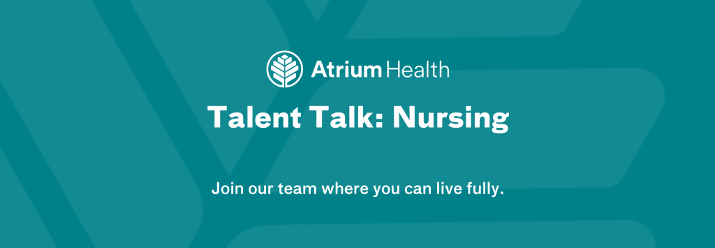 Atrium Health Talent Talk: Nursing