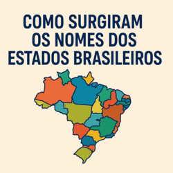 Imagem do artigo Como Surgiram os Nomes dos Estados Brasileiros?