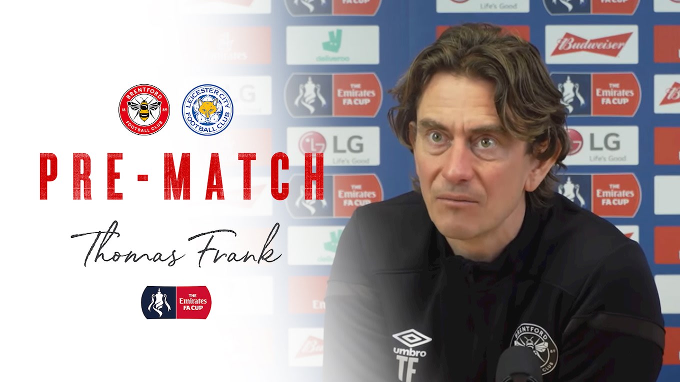 Pre-Match Press: Thomas Frank on Foxes tie