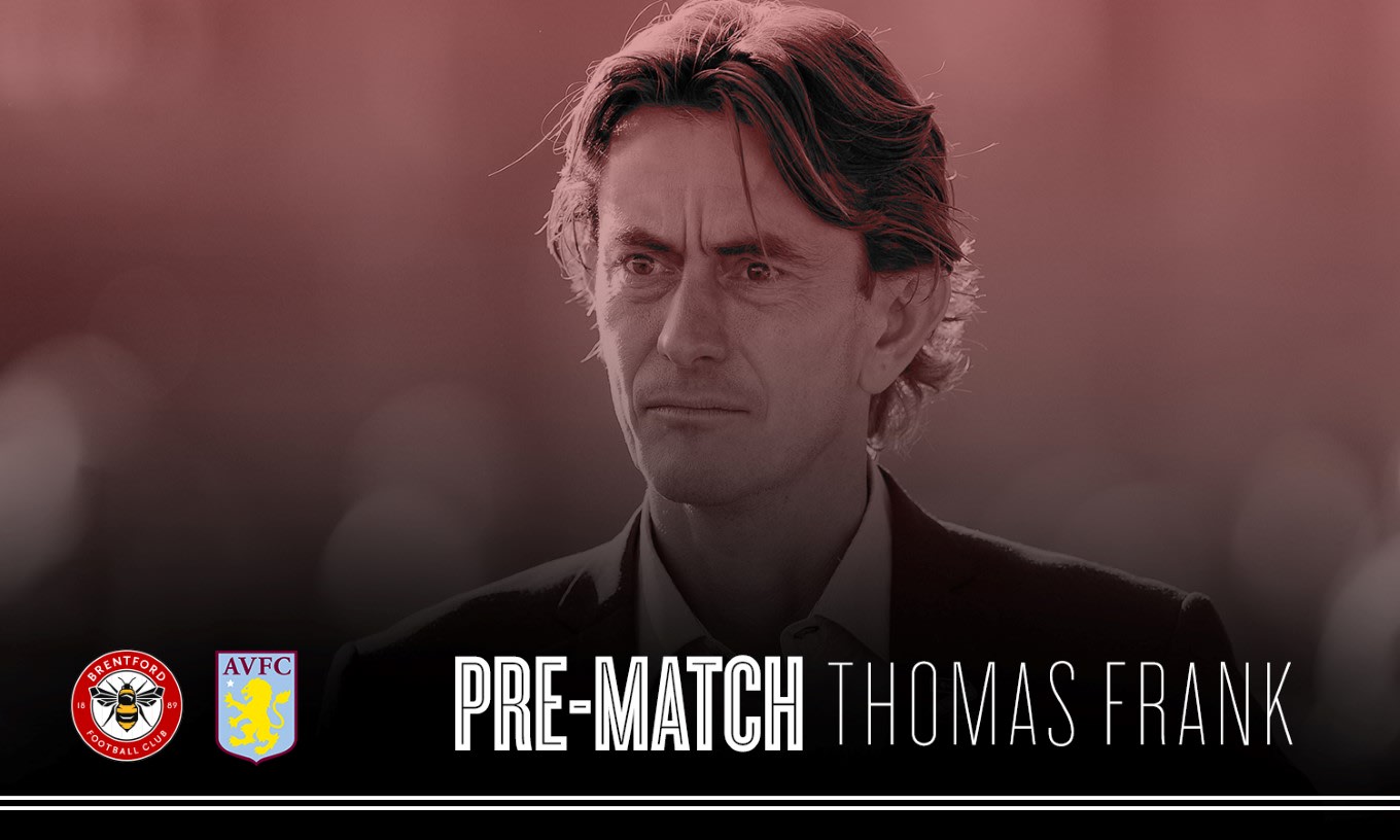 Thomas Frank previews Aston Villa