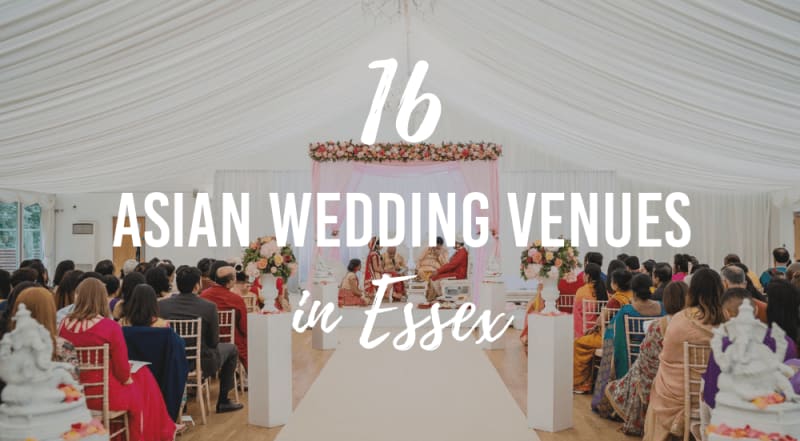 16 Asian Wedding Venues in Essex