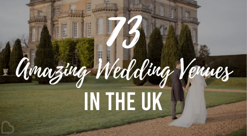 73 Amazing Wedding Venues In The Uk Wedding Advice Bridebook
