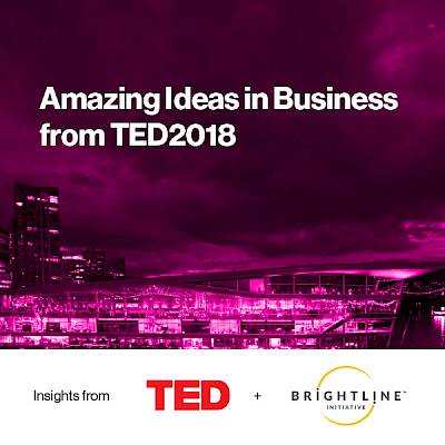 Amazing Ideas in Business from TED2018