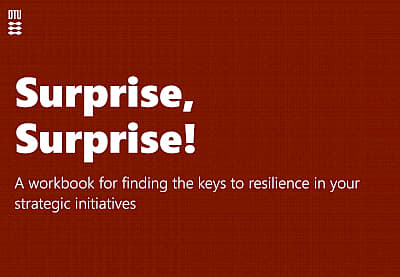 Surprise, Surprise! A workbook for finding the keys to resilience in your strategic initiatives