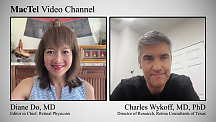 Diana Do, MD, and Charles Wykoff, MD, PhD, discuss treatment for macular telangiectasia (MacTel).