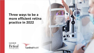 Three Ways to be a More Efficient Retina Practice in 2022