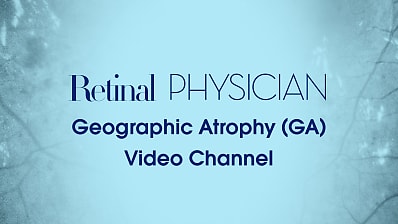 Retinal Physician Geographic Atrophy (GA) Video Channel