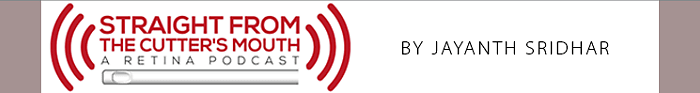 Straight from the Cutter's Mouth: A Retina Podcast
