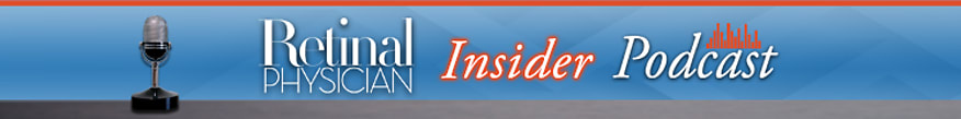 Retinal Physician Insider Podcast