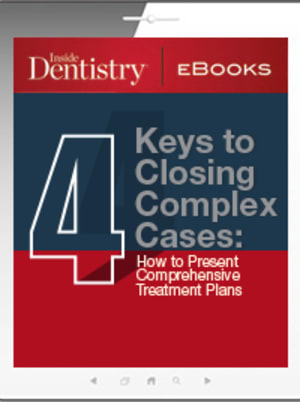 4 Keys to Closing Complex Cases: How to Present Comprehensive Treatment Plans