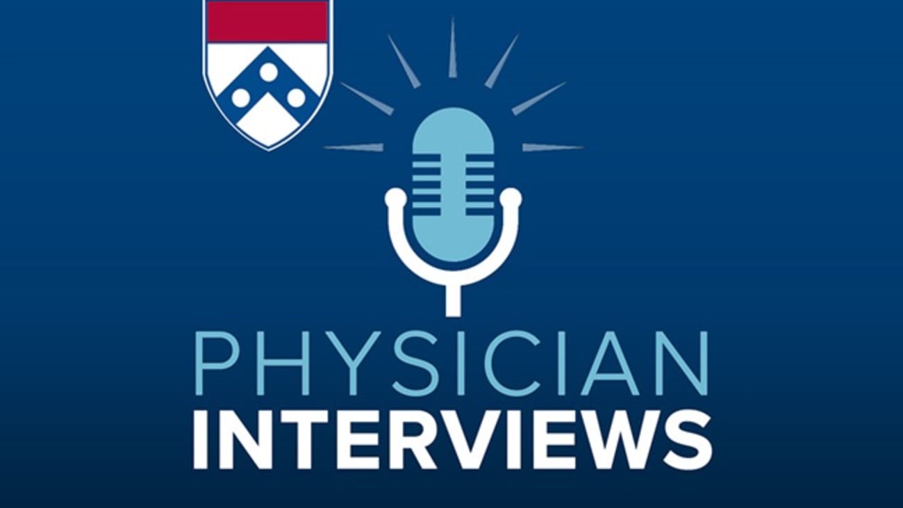 Penn Medicine Physician Interviews