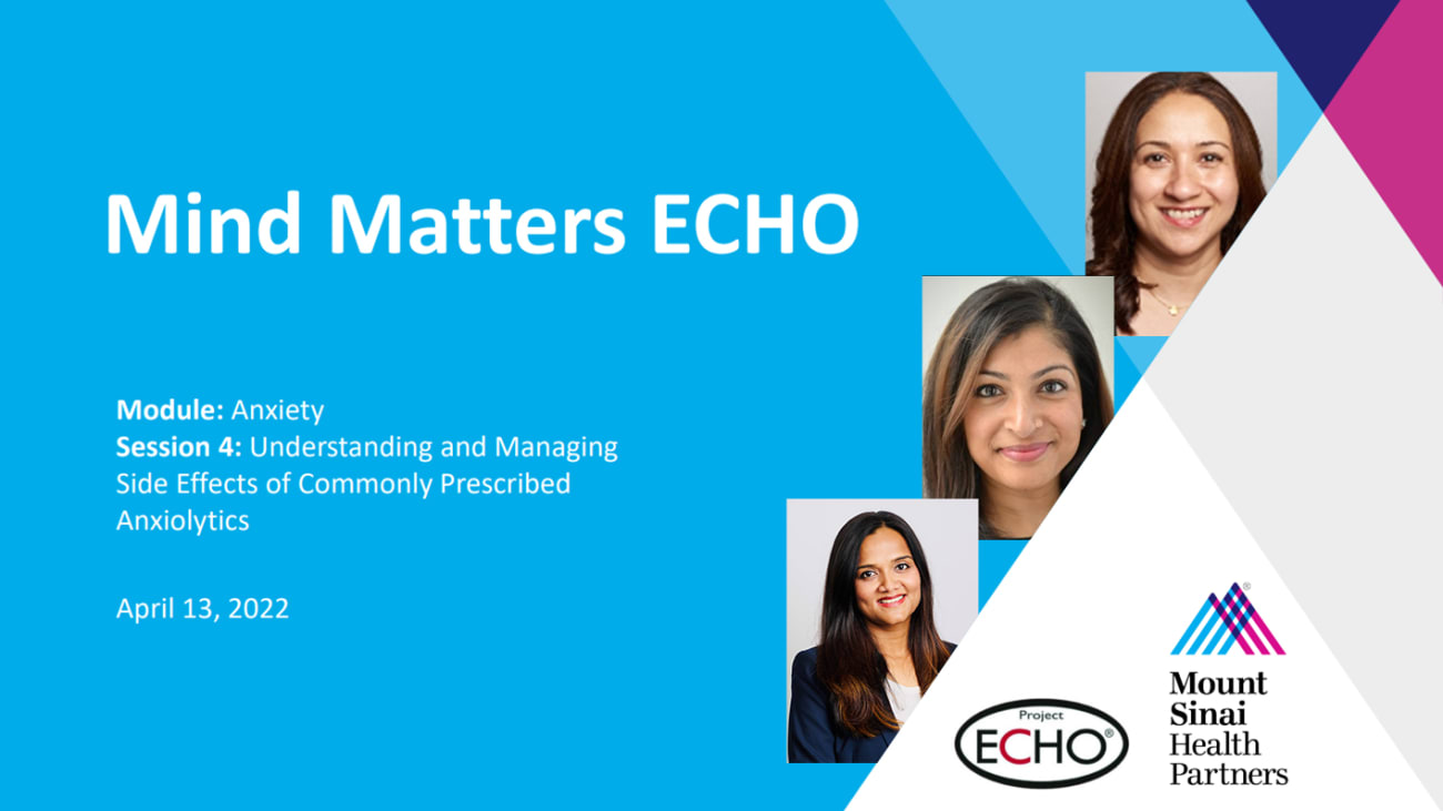 Mount Sinai Health Partners Mind Matters ECHO: Understanding and Managing Side Effects of Commonly Prescribed Anxiolytics