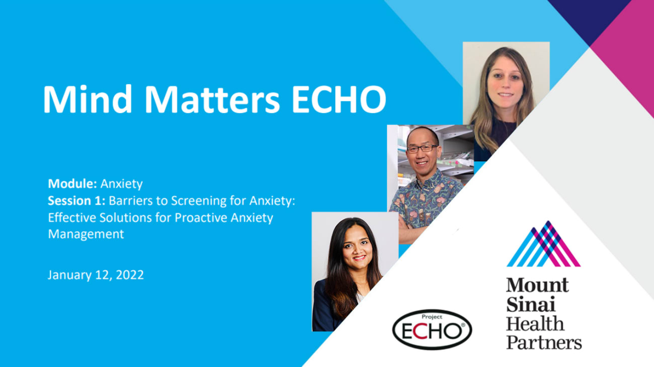 Mount Sinai Health Partners Mind Matters ECHO: Barriers to Screening for Anxiety: Effective Solutions for Proactive Anxiety Management