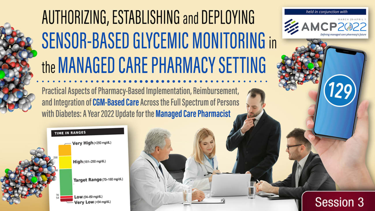 Practical Strategies for Incorporating CGM into Managed Care Pharmacy Practice <br><sub>How Do We Initiate Sensor-Based CGM Through the Managed Care Pharmacy?</sub>