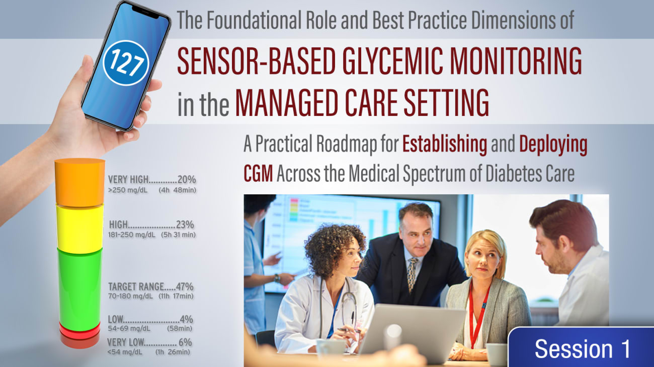 The Foundational Role of Sensor-Based CGM as a Best Practice Strategy for Managing Persons with Diabetes in the Managed Care Setting