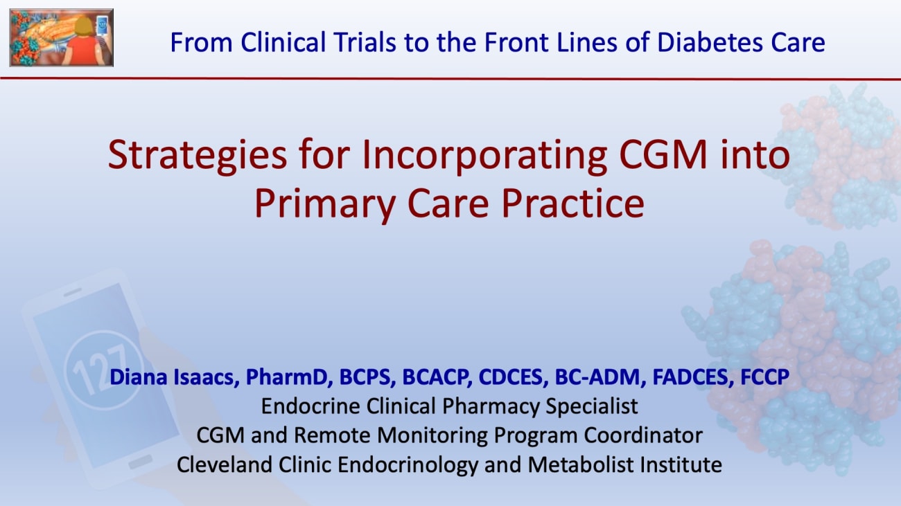 A Step-by-Step Approach for Launching and Maintaining a CGM/AGP-Based Diabetes Management Program in the Primary Care Setting<br><sub>What Do I Need to Know to Incorporate CGM/AGP into My Primary Care Practice?</sub>