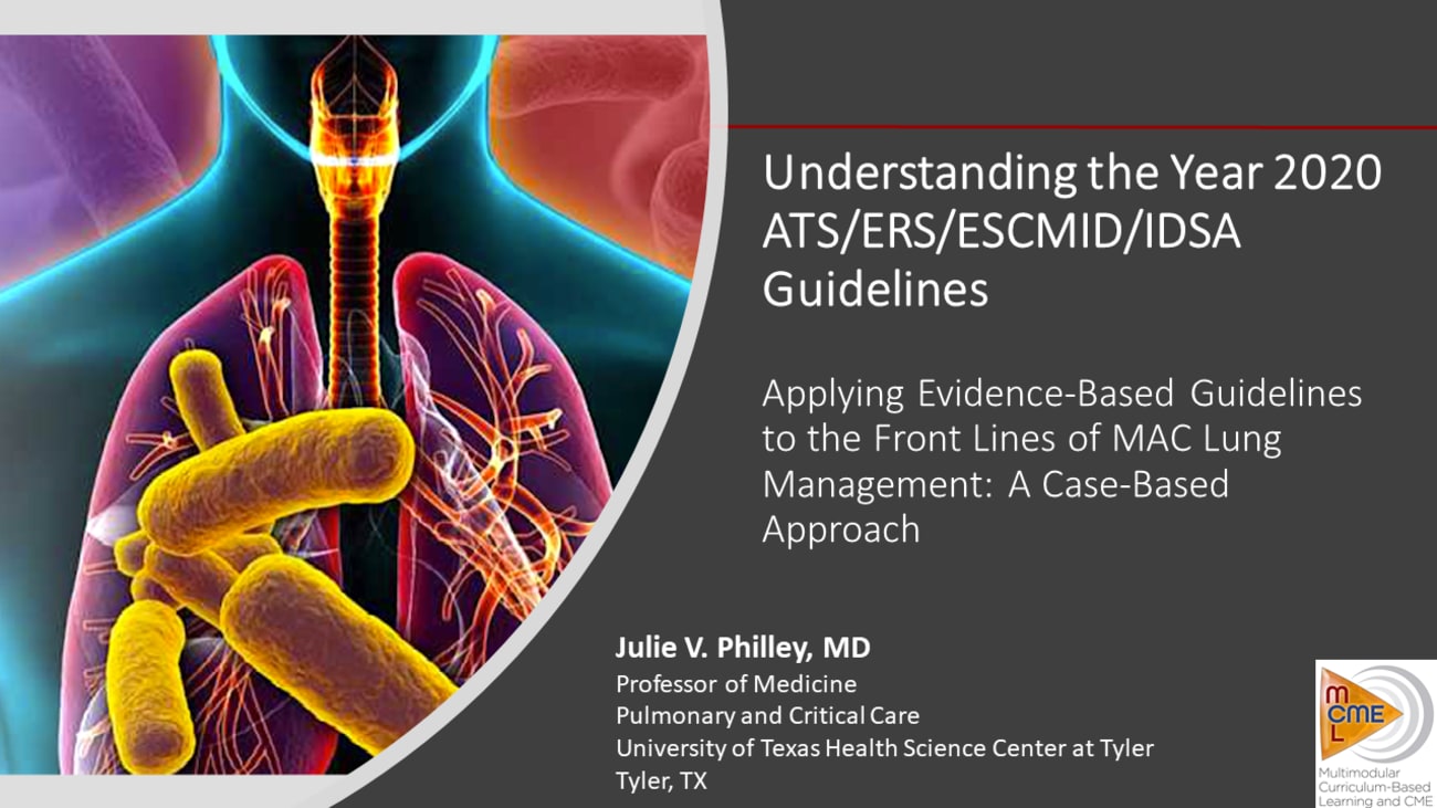 Understanding the Year 2020 ATS/ERS/ESCMID/IDSA Guidelines: Applying Evidence-Based Guidelines to the Front Lines of MAC Lung Management