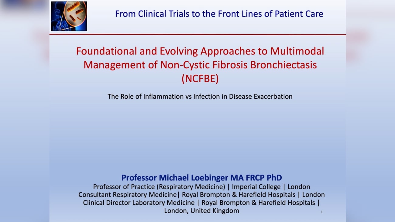 Foundational and Evolving Approaches to Multimodal Management of Non-Cystic Fibrosis Bronchiectasis (NCFBE)<br><sub>The Role of Inflammation vs Infection in Disease Exacerbation</sub>