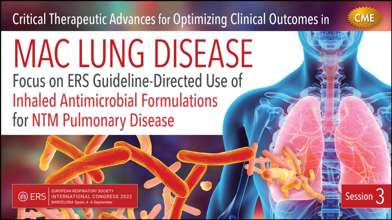 Optimizing Management of MAC Lung Disease with Guideline-Based Therapy<br><sub>Current, Evidence- and Trial-Based Recommendations for Applying ATS/IDSA/ERS/ESCMID Treatment Plans for NTM-PD</sub>