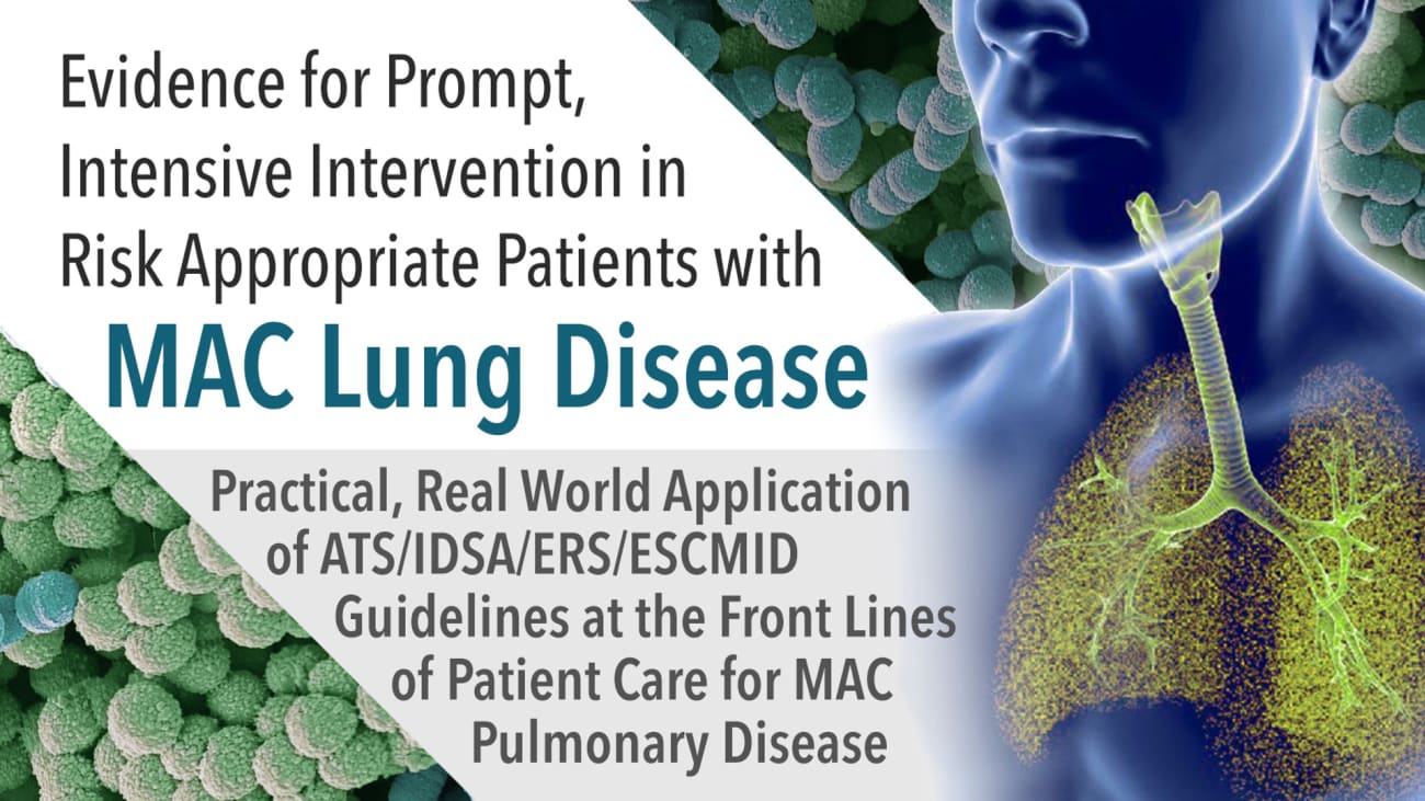 Evidence for Prompt, Intensive Intervention in Risk Appropriate Patients with MAC Lung Disease