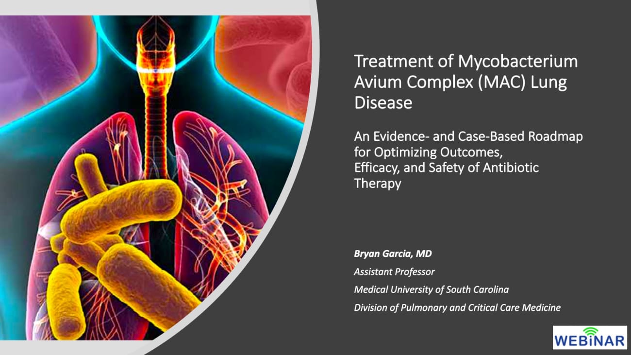 Therapeutic Advances, Patient Adherence, and Novel Formulations for the Treatment of Mycobacterium Avium Complex (MAC) Lung Disease Webinar